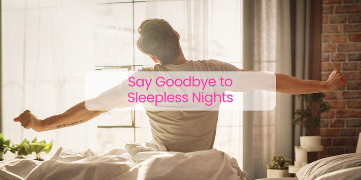 Say Goodbye to Sleepless Nights