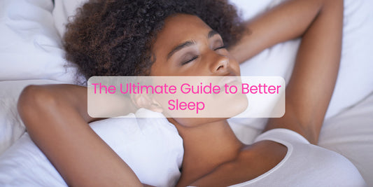 The Ultimate Guide to Better Sleep